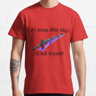 In Destiny 2 If I Miss This Skip T-Shirt